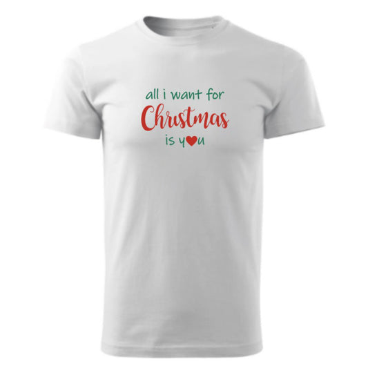 Christmas T-shirt - All I want for Christmas is You